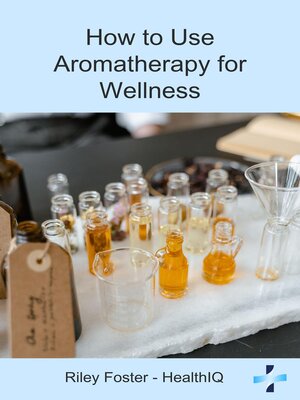 cover image of How to Use Aromatherapy for Wellness